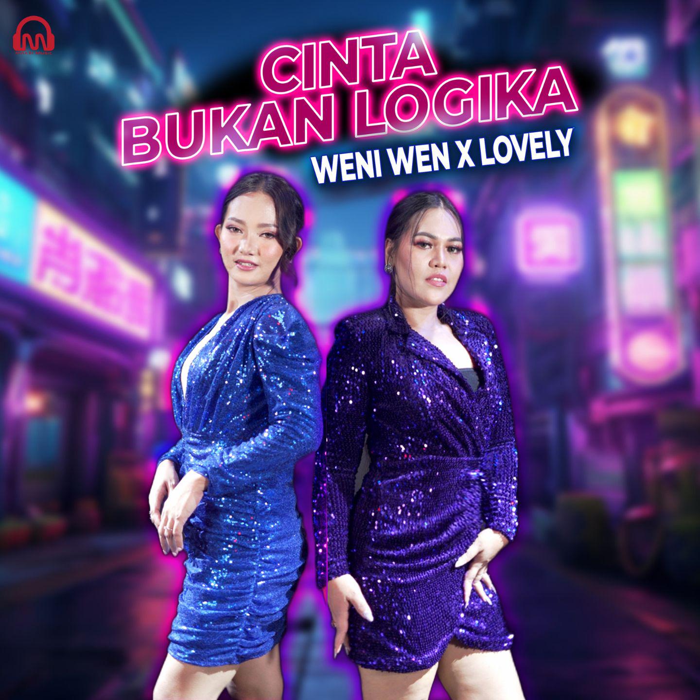 SUDAH TAYANG CINTA BUKAN LOGIKA  ~ WENI WEN X LOVELY